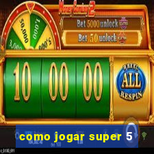 como jogar super 5